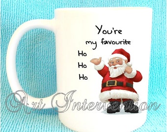 You're my favourite Ho Ho Ho - funny Santa Xmas mug- Christmas