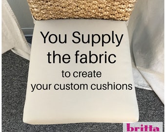 You supply the fabric and we make the cushion - custom fabric cushion - chair seat pads - customized shaped cushion - wicker chair cushions