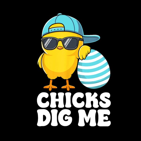 Chicks Dig Me Easter Toddler Boys Men Happy Easter Funny PNG digital