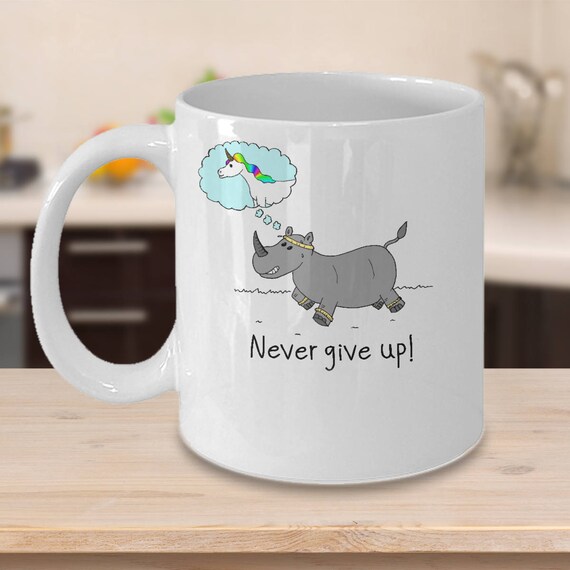 Never Give Up Unicornrhino Motivation Mug - 