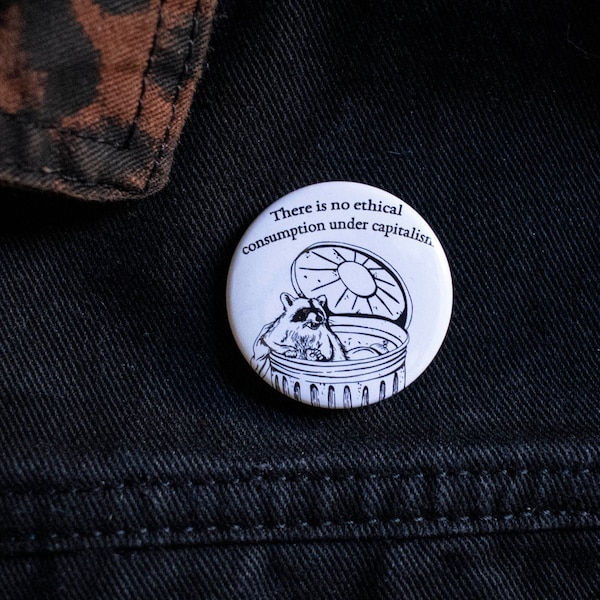 Anti-Capitalist Raccoon Pin - 1 1/2 inch pin button - by Montreal artist Tricia Robinson - There is no ethical consumption under capitalism