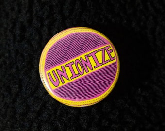 Unionize Pin/Badge - 1 1/2 inch pin/button - Union Strong art, Union proud art, solidarity art, solidarity, organize, workers unite