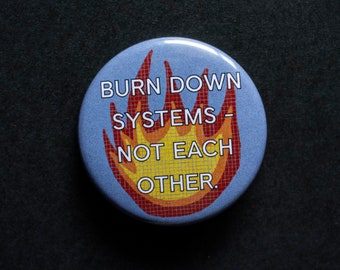 Burn down systems-  Pin/Badge - 1 1/2 inch pin/button - Union Strong art, Union proud art, solidarity art, solidarity, organize, revolution