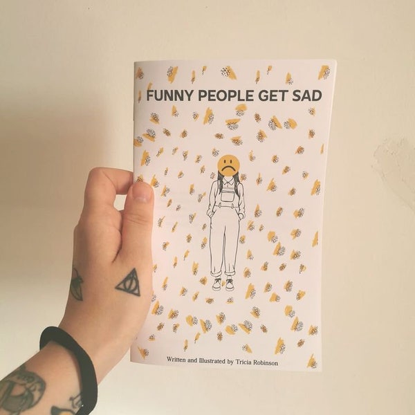 Funny People Get Sad - Physical Copy - A written & illustrated zine by Tricia Robinson - on vulnerability and self-care under capitalism