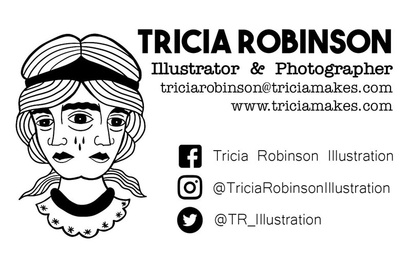 May include: Black and white business card design featuring the name "TRICIA ROBINSON" and contact information. Includes an illustration of a face with multiple eyes and a floral collar, along with social media icons.