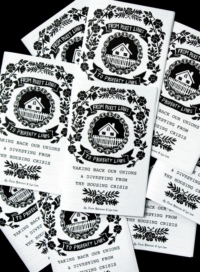 Picket Lines to Property Lines - Taking Back Our Unions & Divesting From Housing Crisis ZINE version in EN or FR - Tricia Robinson + Lyn Lee image 6