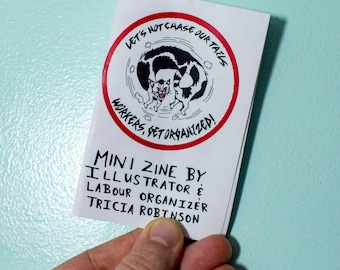 Mini Labour Organizer zine - Physical Copy - Written & illustrated zine by Tricia Robinson - union solidarity and union pride! Poster inside