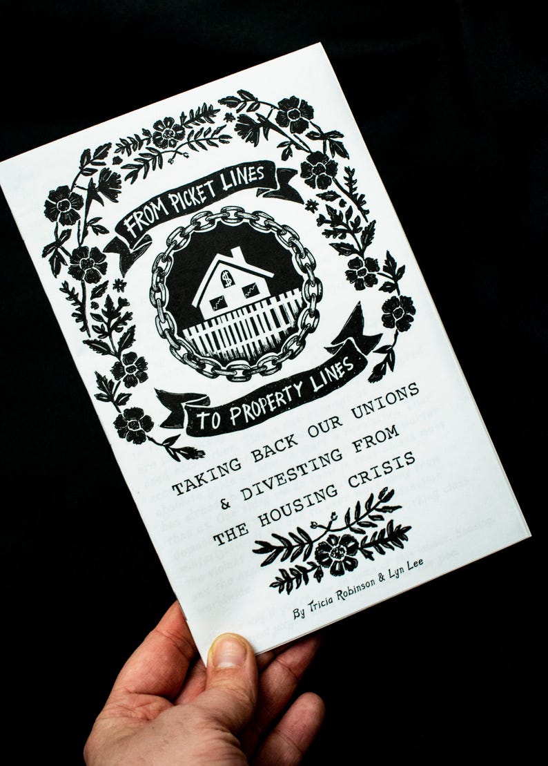Picket Lines to Property Lines - Taking Back Our Unions & Divesting From Housing Crisis ZINE version in EN or FR - Tricia Robinson + Lyn Lee image 2