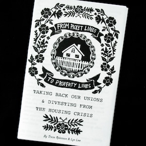 Picket Lines to Property Lines - Taking Back Our Unions & Divesting From Housing Crisis ZINE version in EN or FR - Tricia Robinson + Lyn Lee image 1