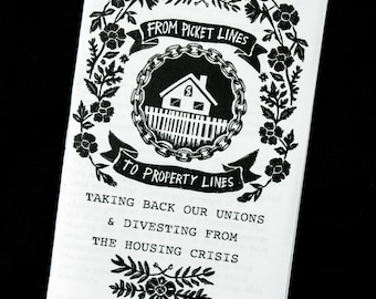 Picket Lines to Property Lines - Taking Back Our Unions & Divesting From Housing Crisis ZINE version in EN or FR - Tricia Robinson + Lyn Lee