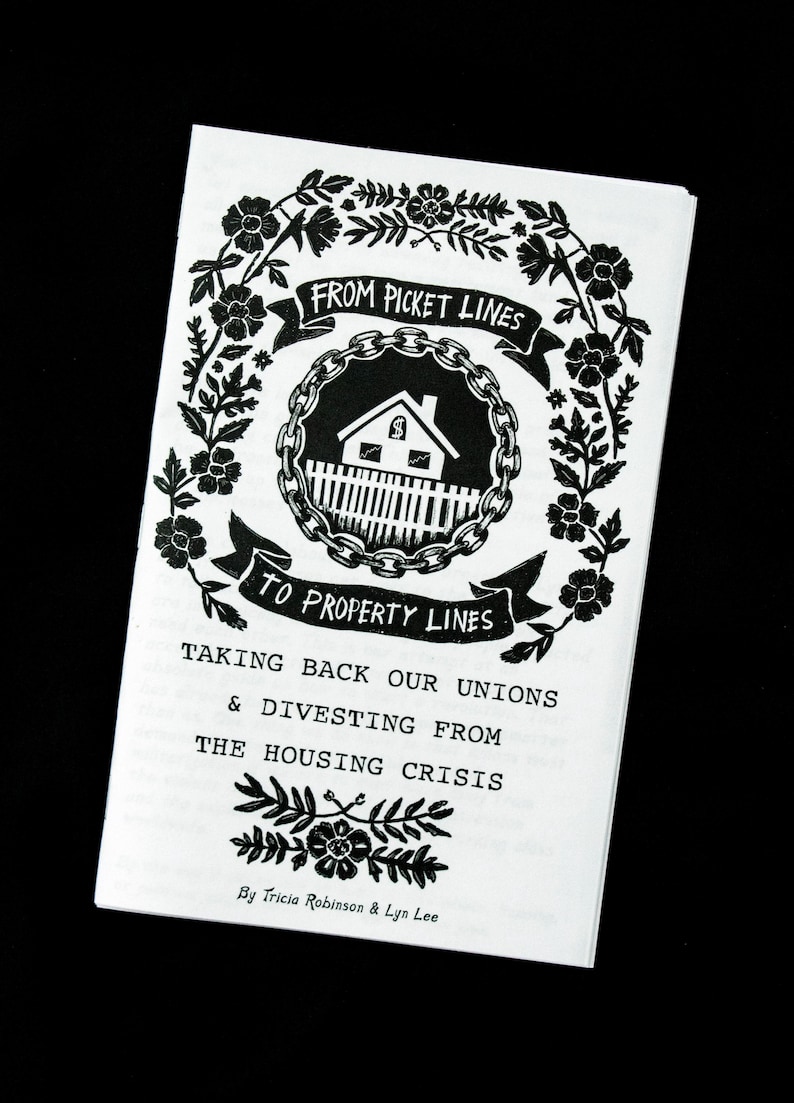 Picket Lines to Property Lines - Taking Back Our Unions & Divesting From Housing Crisis ZINE version in EN or FR - Tricia Robinson + Lyn Lee image 1
