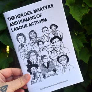Zine - The Heroes, Martyrs and Humans of Labour Activism - Physical Copy - A written & illustrated zine by Tricia Robinson image 3
