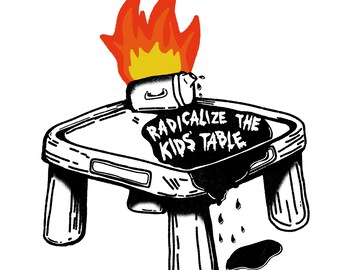 Radicalize the Kids' Table Art Print - Digitally illustrated, 8.5x11 print on matte card stock. Activist union art - Not Framed
