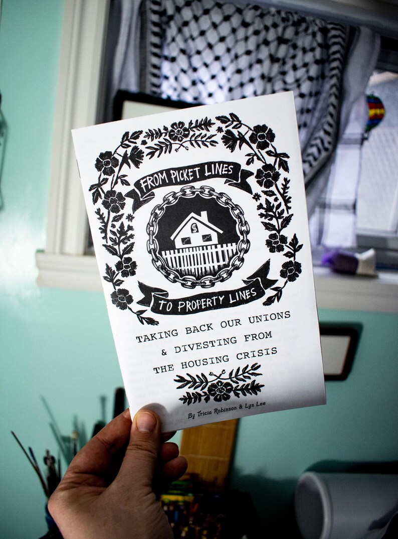 Picket Lines to Property Lines - Taking Back Our Unions & Divesting From Housing Crisis ZINE version in EN or FR - Tricia Robinson + Lyn Lee image 7