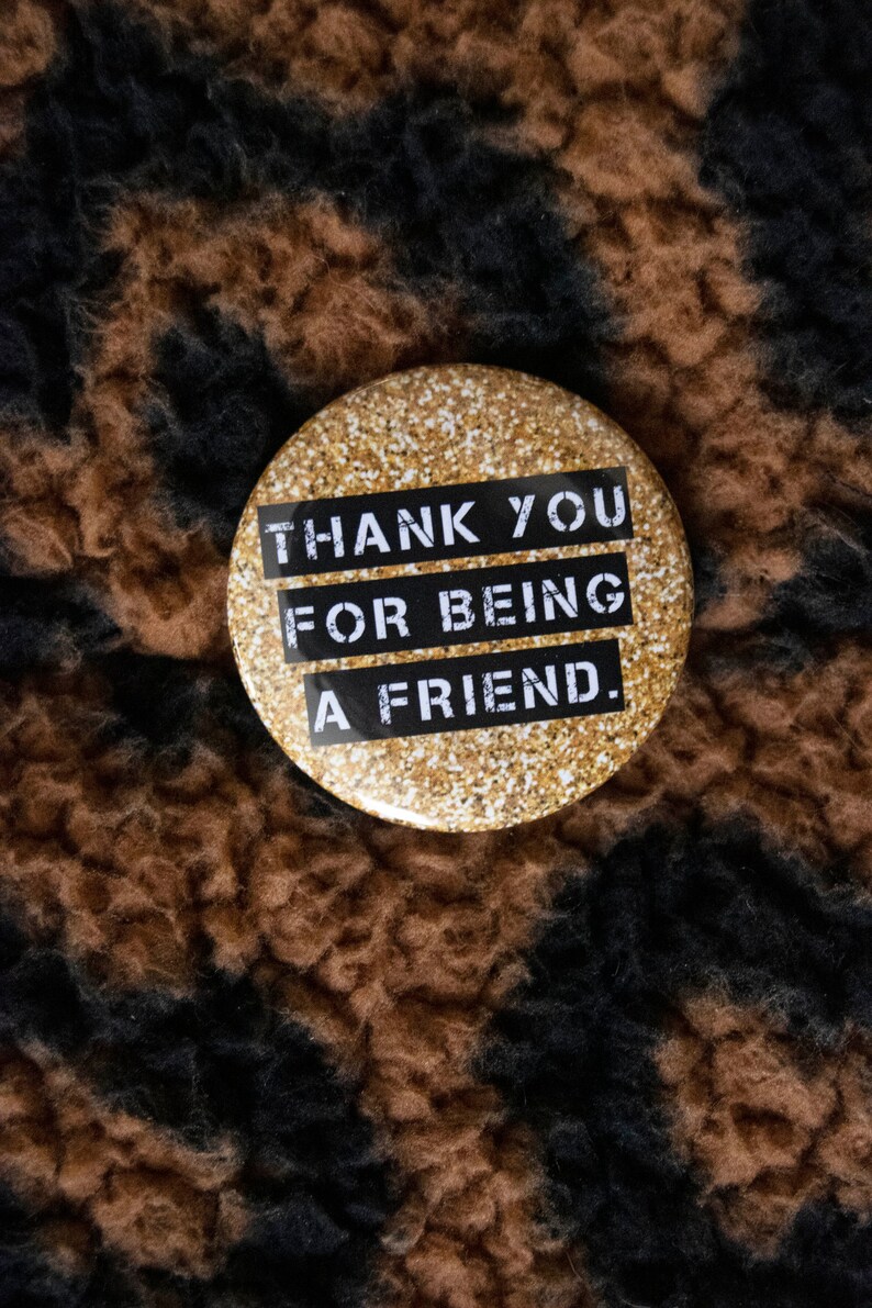 Thank you for being a friend pin gold glitter golden girls 1 1/2 inch button. blanche, dorothy, sophia, rose cute glitter accessory image 2