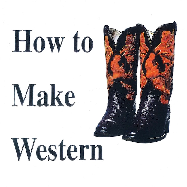 How to Make Western Boots By Dave McKinney and Dennis Cottle Book