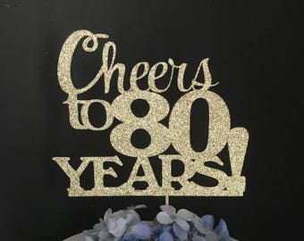 Cheers to 80 Years Cake Topper, Birthday topper, CHEERS TO 80 YEARS , Birthday Cake Decor, Anniversary Happy Bithday Cake Topper