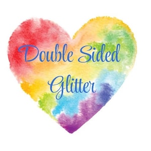 May include: A rainbow watercolor heart with the text "Double Sided Glitter" in blue.