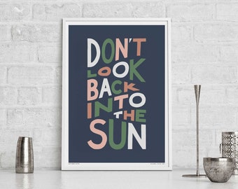 Song Lyric Art Print: "Don't Look Back Into The Sun" Bold Typography