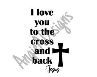 I Love You To The Cross and Back - SVG