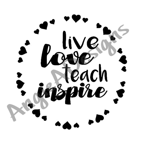 Download Live Love Teach Inspire Svg Etsy