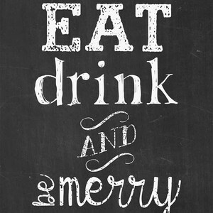 Eat Drink and Be Merry Chalkboard Style Printable - Etsy