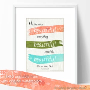 May include: Framed 8x10 printable art print with the words "He has made beautiful everything beautiful beautiful beautiful for its own time." The text is in a handwritten style, with colorful brushstrokes in coral, green, and teal.