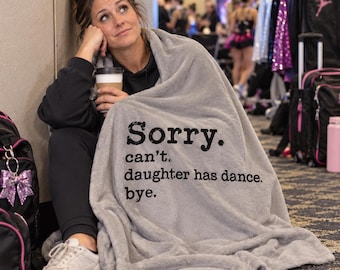 Désolée, ma fille ne peut pas danser. Au revoir. Concours Dance Mom. Couverture en velours | Citation de Dance Mom