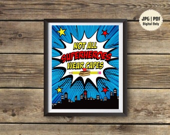 Printable teacher superhero Appreciation Wall Art Sign PDF Print comic hero not all wear capes school end of year gift