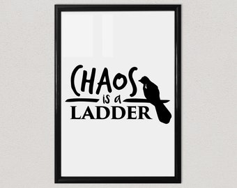 Chaos is a Ladder PRINT