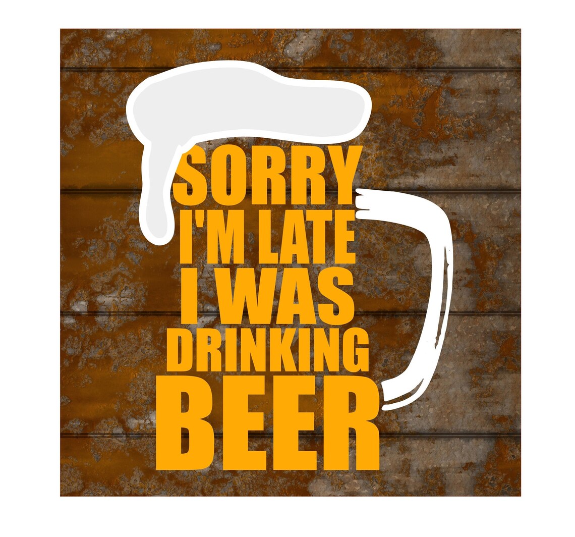 Beer Sorry I Was Drinking Beer Including Clip Art Svg Files | Etsy