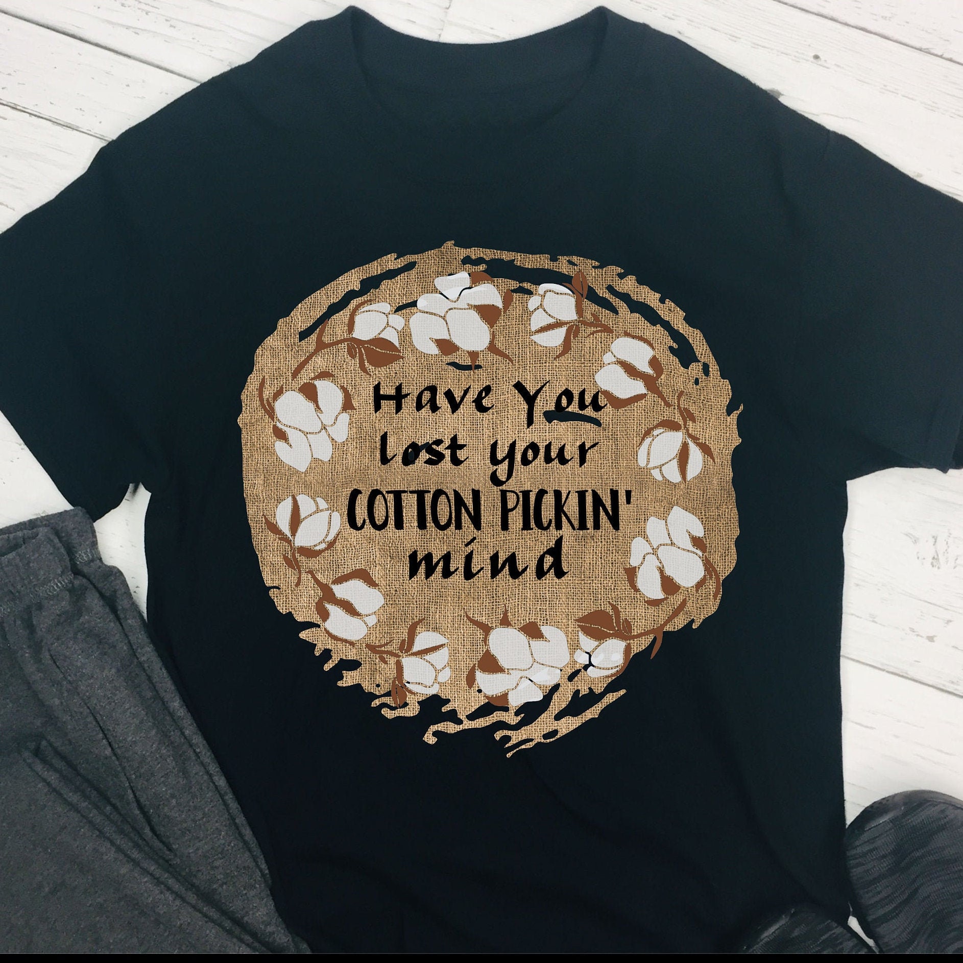 Have You Lost Your Cotton Picking Mind Svg