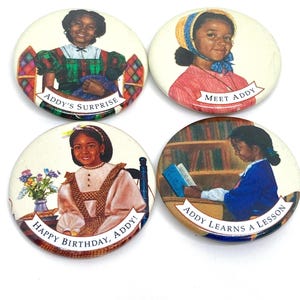 American Girl Buttons Addy set of 4 AddyLearns a Lesson/ Addy’s Surprises/Meet Addy/Happy Birthday Addy Pleasant Company Vtg AG