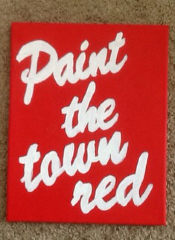 What Does The Idiom To Paint The Town Red Mean at Jennifer Cochran blog