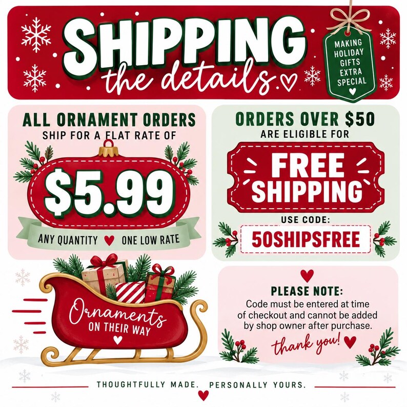 The image is a promotional advertisement for shipping ornaments. It features a red banner with white text, a red sled with ornaments, and a note about shipping details. The ad highlights a special offer for shipping ornament orders, including a flat rate of $5.99 and free shipping for orders over $50. The ad also mentions a 50shippingfree code and encourages customers to ship their ornaments on their way. The image is described as a thoughtfully made, personally yours ad.