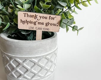 Personalized Teacher Plant Stake, Thank You For Helping Me Grow, Teacher Appreciation Gift, Mother's Day Gift, Last Day of School Gift