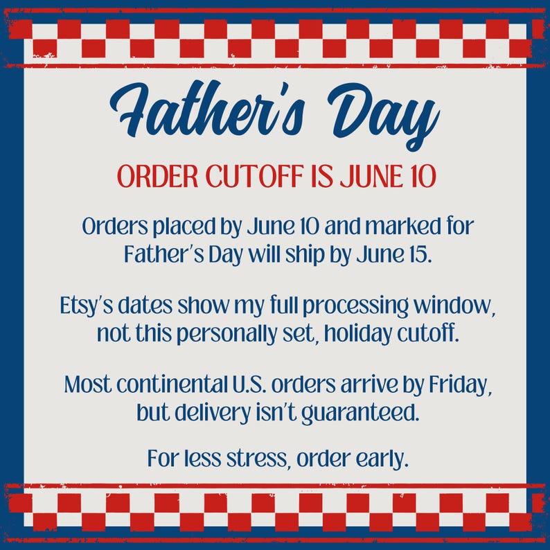 The image is a promotional message for Father's Day, announcing an order cutoff date of June 10. It provides information about the cutoff date for orders placed by June 10 and marks them for shipping by June 15. The message also mentions that the seller's dates show a full processing window, not the seller's personally set holiday cutoff, and that most continental U.S. orders arrive by Friday but delivery isn't guaranteed. The message advises ordering early to avoid stress.