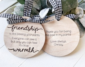 Funny Ornament for Friend, Friendship is like peeing your pants, Engraved Wood Ornament