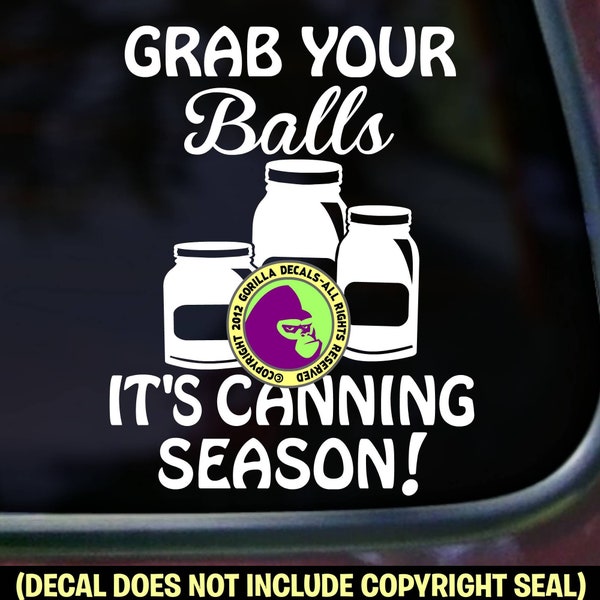 GRAB YOUR BALLS It's Canning Season Gläser Lustige Vinyl Aufkleber Aufkleber