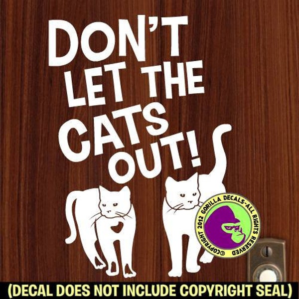 DON'T Let the CATS OUT Group Front Door Sign Vinyl Decal Sticker