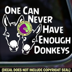 One Can Never Have ENOUGH DONKEYS Funny Donkey Farm Vinyl Decal Sticker