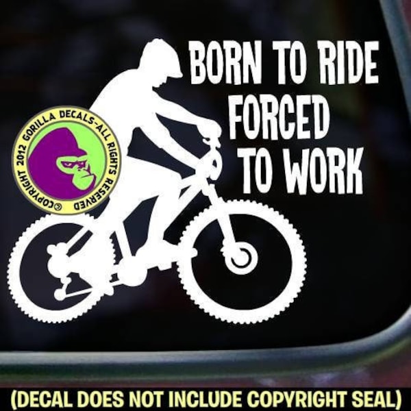 BORN To RIDE FORCED To Work Mountain Bike Biker - Funny Riding Biking Vinyl Decal Sticker