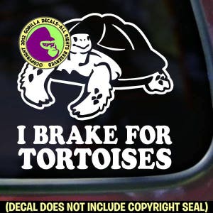 I BRAKE for TORTOISES Funny Tortoise Vinyl Decal Sticker