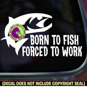 GEBOREN OM TE VISSEN Gedwongen om te werken Funny Fishing Fisherman Vinyl Decal Sticker
