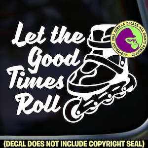 Let the GOOD TIMES ROLL Rollerblade Inline Skating Skater Vinyl Decal Sticker