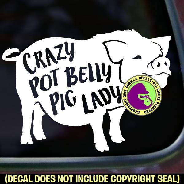 Crazy POT BELLY PIG Lady Funny Pet Vinyl Decal Sticker