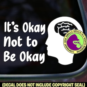 It&#39;s OKAY NOT To Be OKAY Mental Health Illness Brain Vinyl Decal Sticker