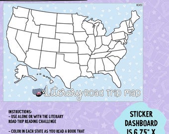 May include: A printable black and white map of the United States with a sticker dashboard that is 6.75 inches by 4.75 inches. The map is designed for a reading challenge where you color in each state as you read a book that takes place in that state. The text "Literary Road Trip Map" is at the bottom of the map.