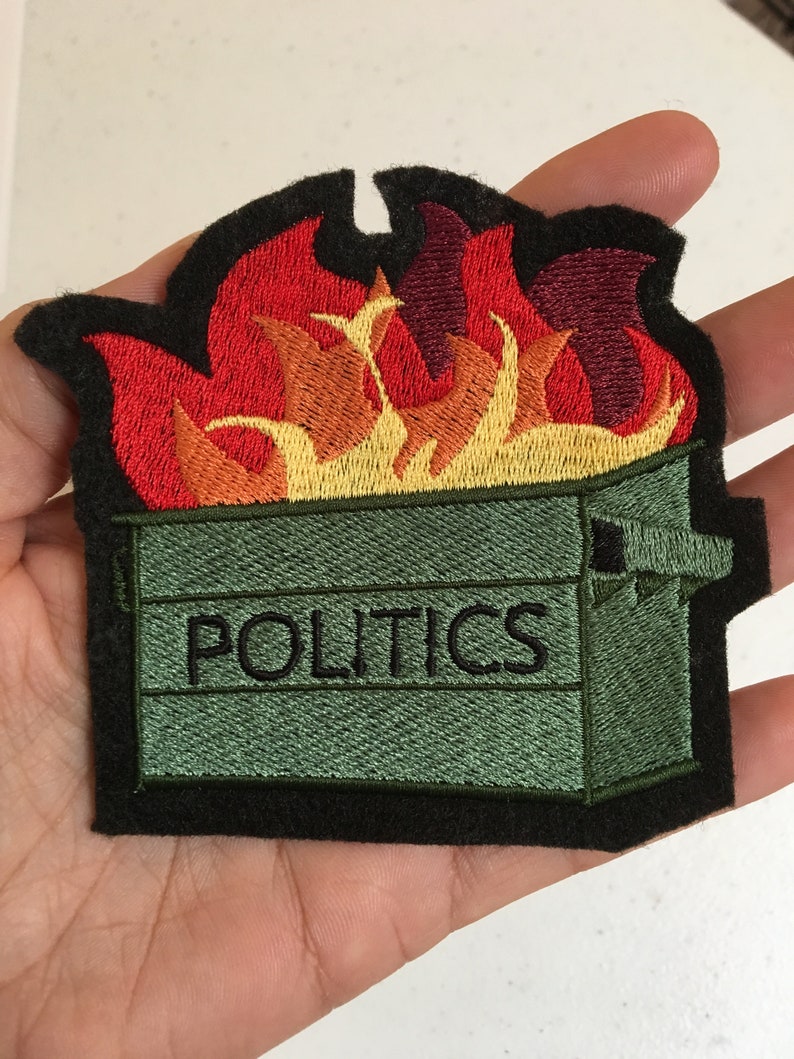 Politics Are A Dumpster Fire Embroidered Patch