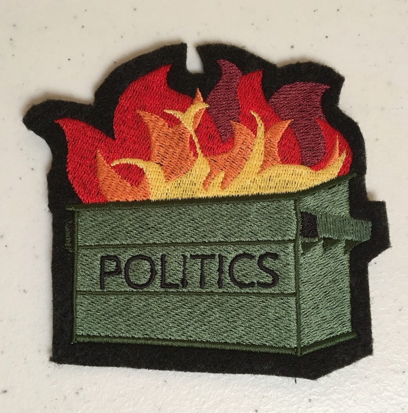 Politics Are A Dumpster Fire Embroidered Patch